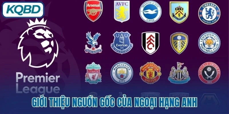 Giới thiệu nguồn gốc của Ngoại Hạng Anh