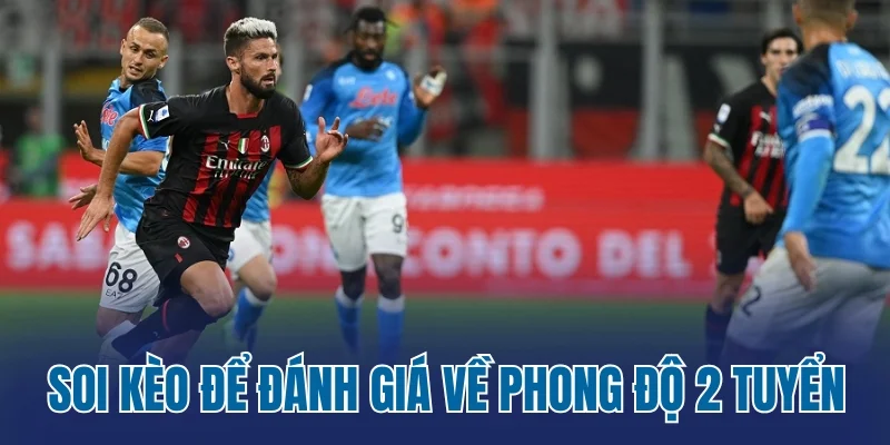 Soi kèo để đánh giá về phong độ 2 tuyển