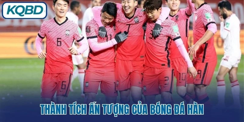 Thành tích ấn tượng của bóng đá Hàn