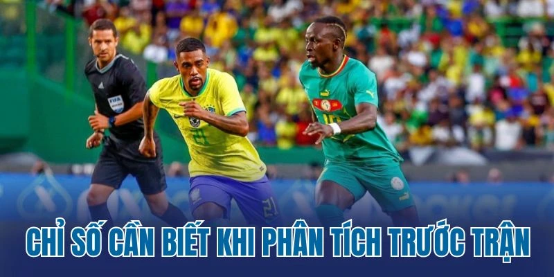 Chỉ số cần biết khi phân tích trước trận