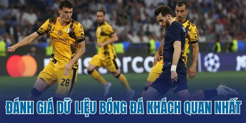 Đánh giá dữ liệu bóng đá một cách khách quan nhất