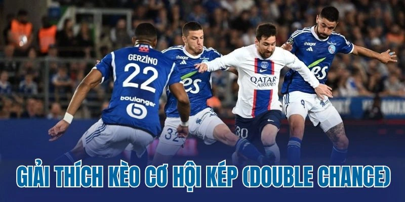 Giải thích kèo cơ hội kép (Double Chance)