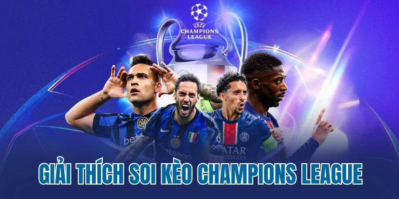 Giải thích soi kèo Champions League