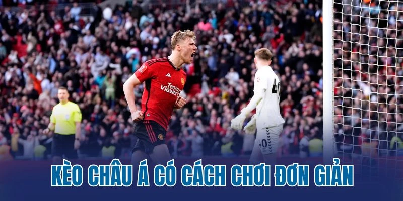 Kèo châu Á có cách chơi đơn giản