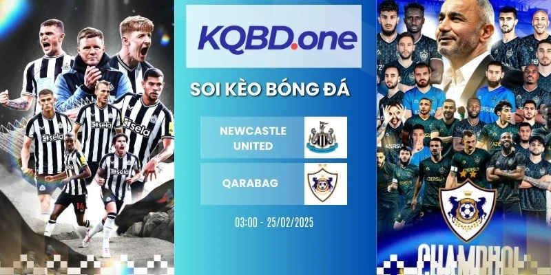 Soi kèo nhà cái Newcastle United vs Qarabağ - Cup C1, 25/02/2026